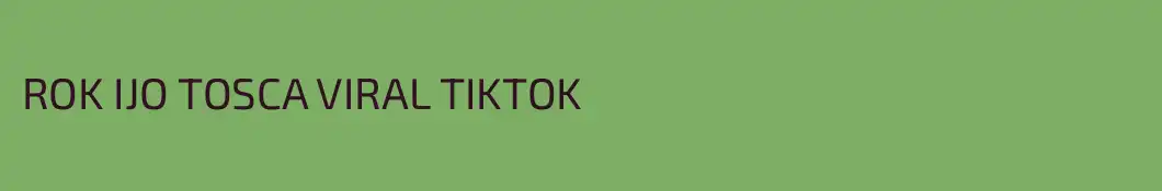 ROK IJO TOSCA VIRAL TIKTOK